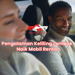 Pengalaman Keliling Lombok Naik Mobil Rental