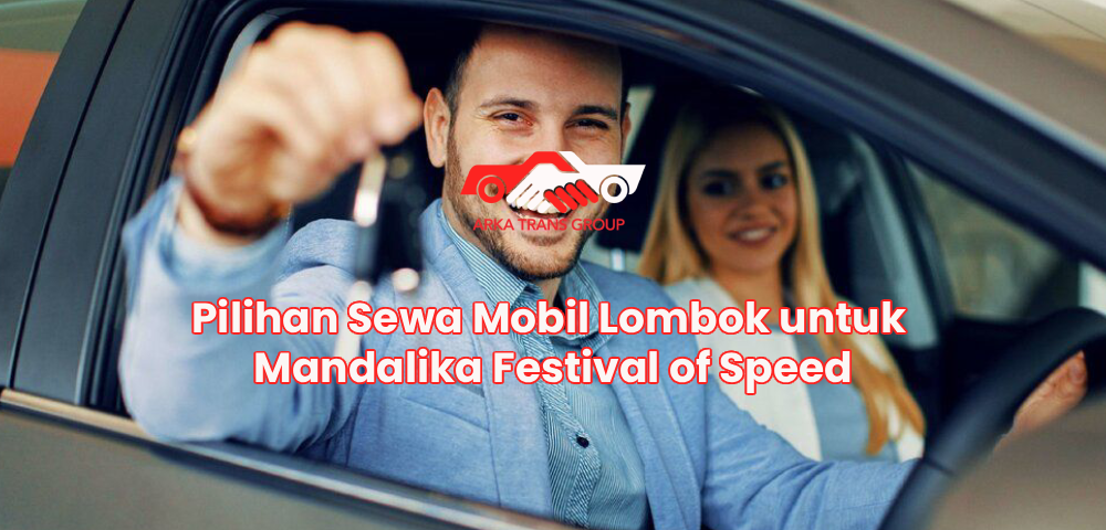 Pilihan Sewa Mobil Lombok untuk Mandalika Festival of Speed