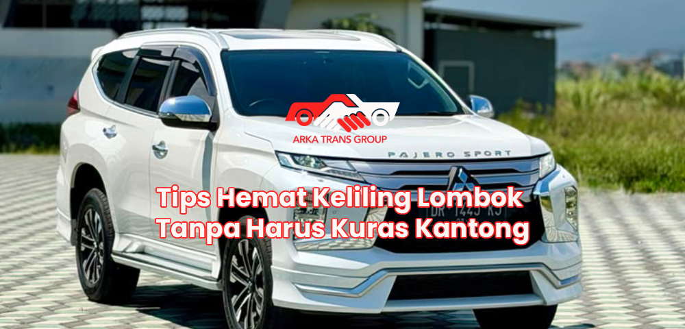 Tips Hemat Keliling Lombok Tanpa Harus Kuras Kantong