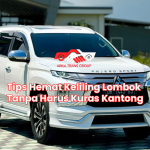 Tips Hemat Keliling Lombok Tanpa Harus Kuras Kantong