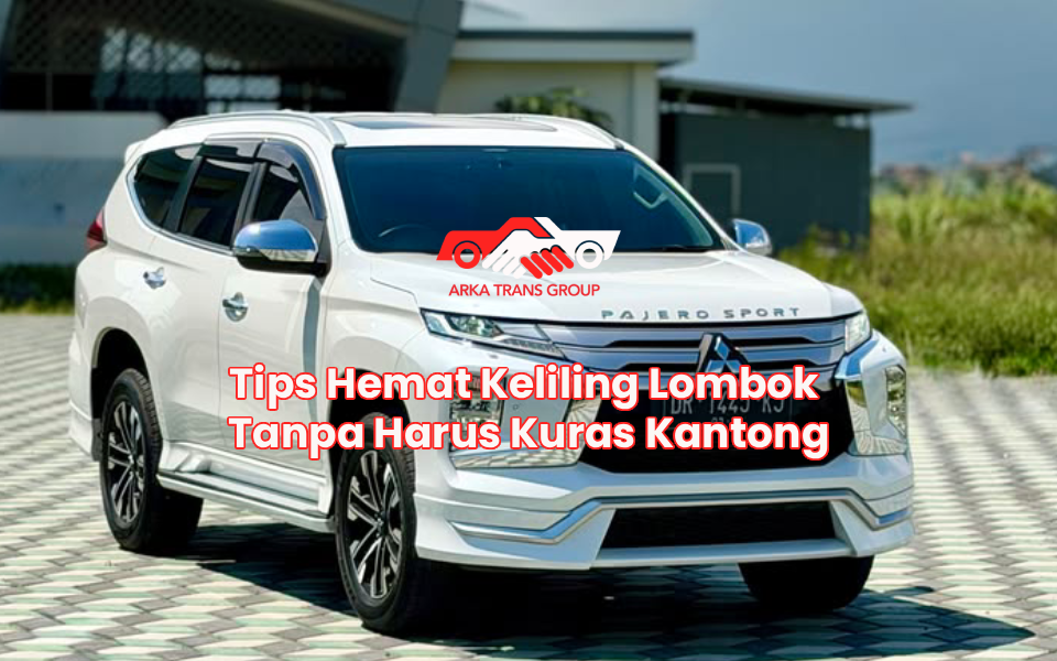 Tips Hemat Keliling Lombok Tanpa Harus Kuras Kantong