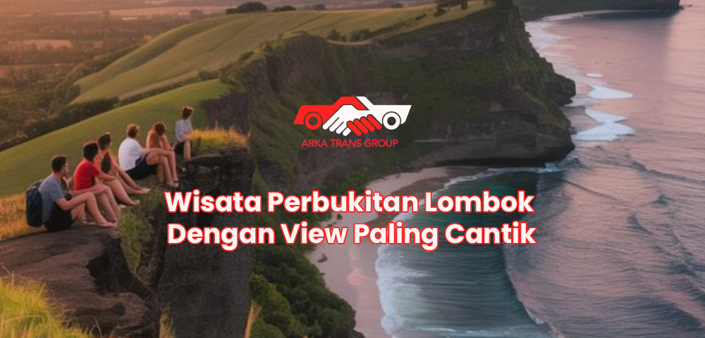 Wisata Perbukitan Lombok Dengan View Paling Cantik