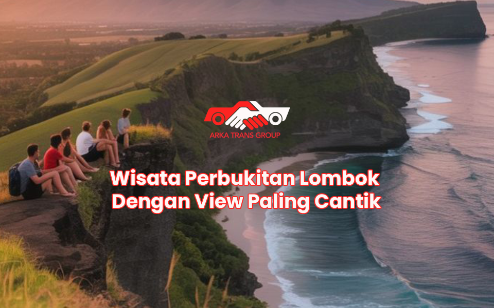 Wisata Perbukitan Lombok Dengan View Paling Cantik