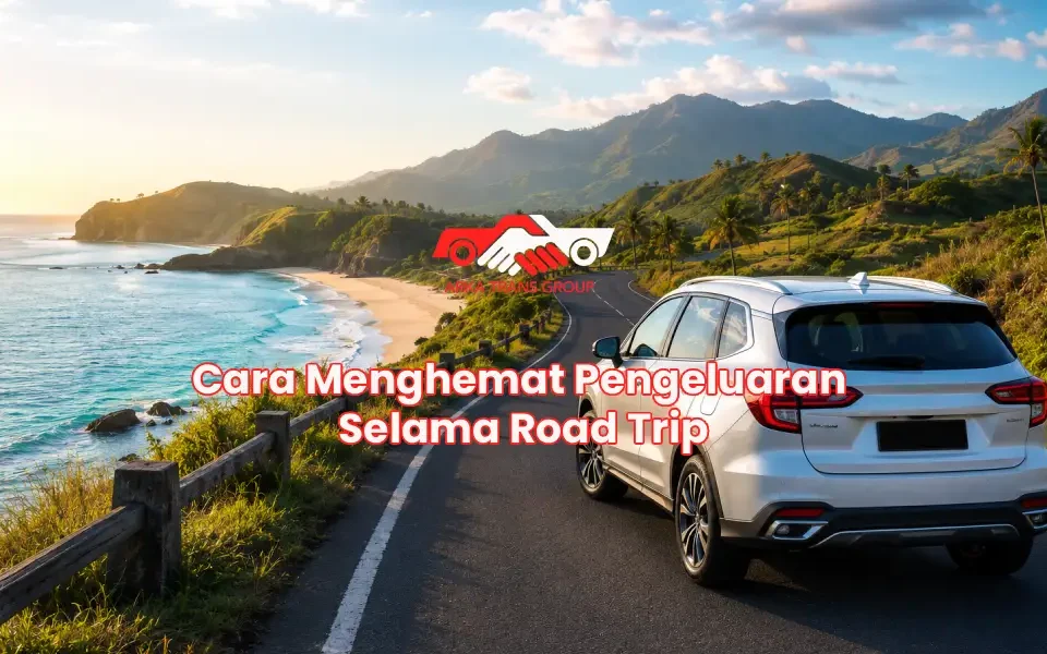 Cara Menghemat Pengeluaran Selama Road Trip