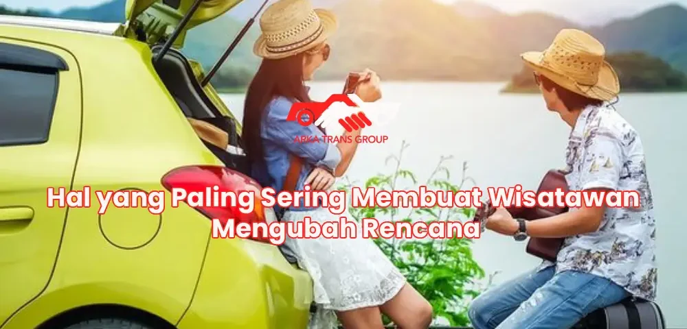 Hal yang Paling Sering Membuat Wisatawan Mengubah Rencana