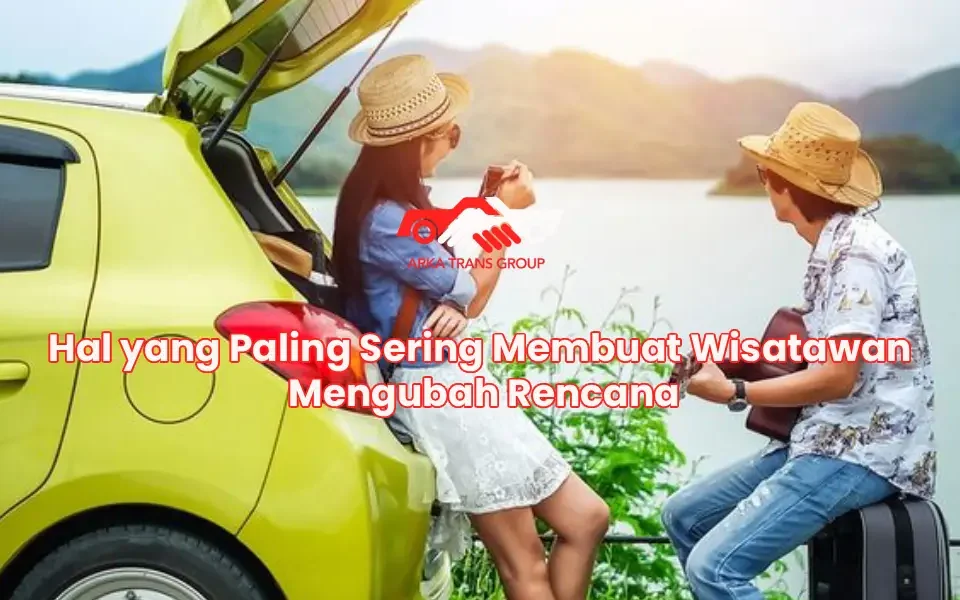 Hal yang Paling Sering Membuat Wisatawan Mengubah Rencana