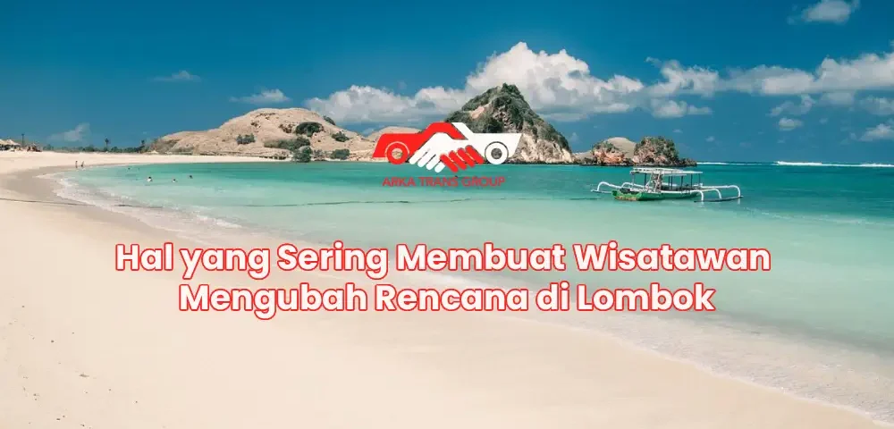 Hal yang Sering Membuat Wisatawan Mengubah Rencana di Lombok