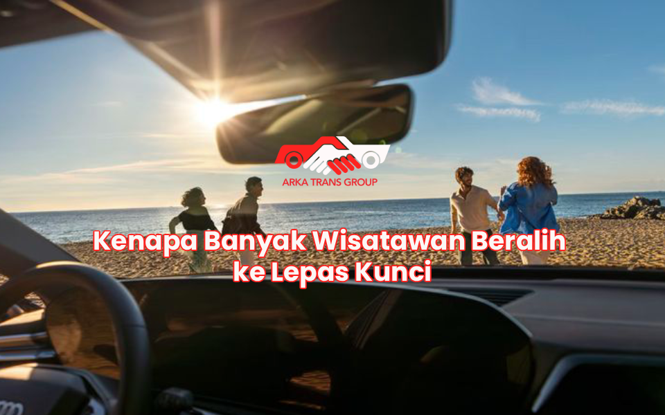 Kenapa Banyak Wisatawan Beralih ke Lepas Kunci