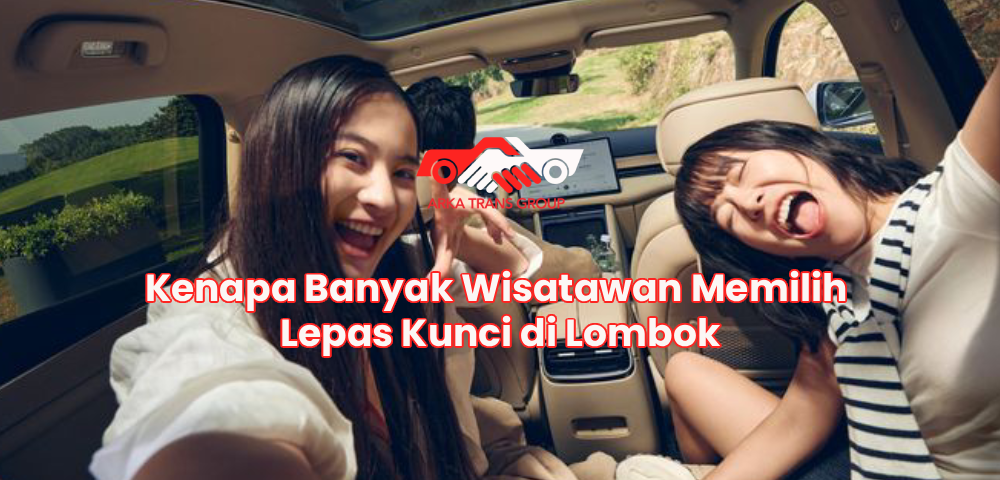 Kenapa Banyak Wisatawan Memilih Lepas Kunci di Lombok