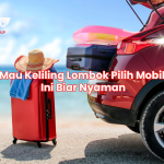 Mau Keliling Lombok Pilih Mobil Ini Biar Nyaman