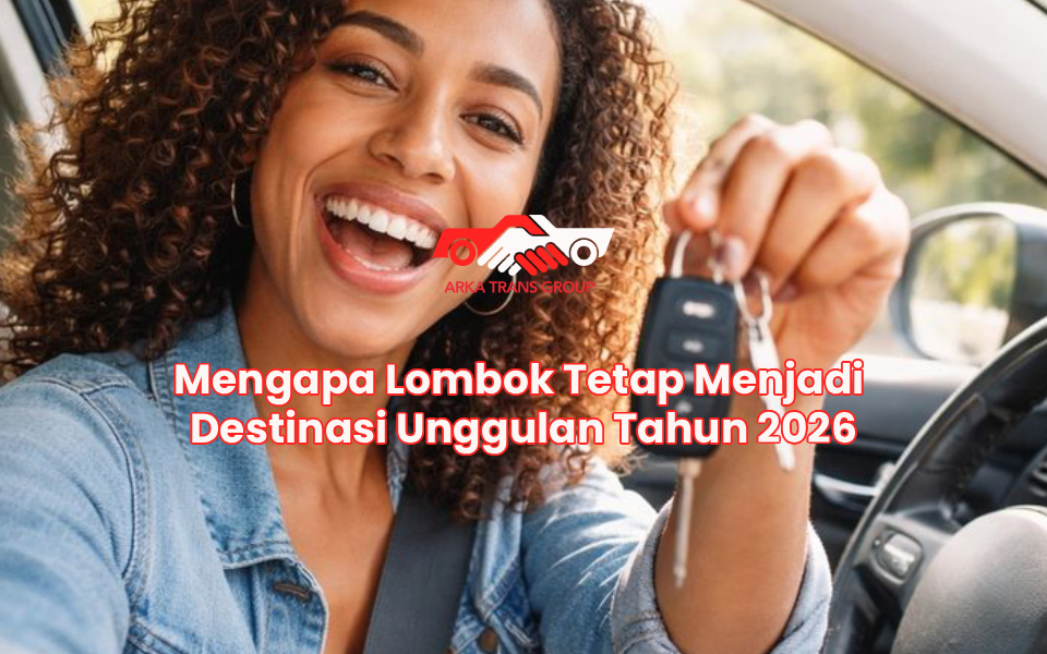 Mengapa Lombok Tetap Menjadi Destinasi Unggulan Tahun 2026