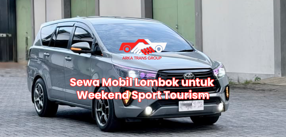 Sewa Mobil Lombok untuk Weekend Sport Tourism