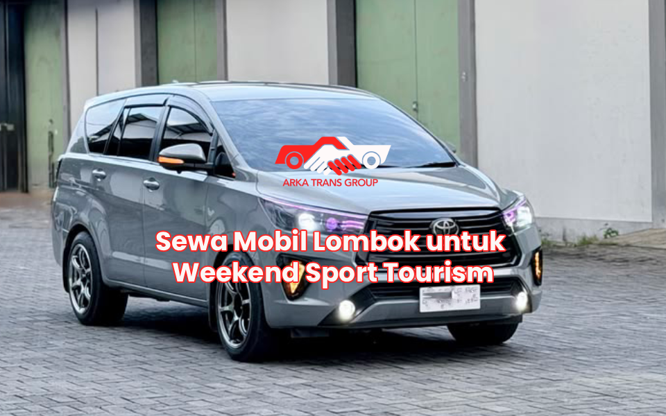 Sewa Mobil Lombok untuk Weekend Sport Tourism