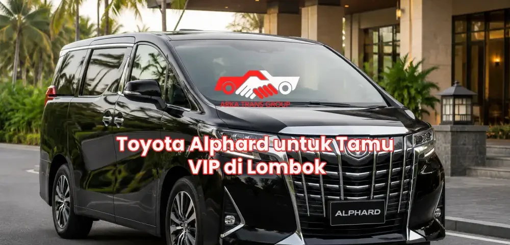 Toyota Alphard untuk Tamu VIP di Lombok