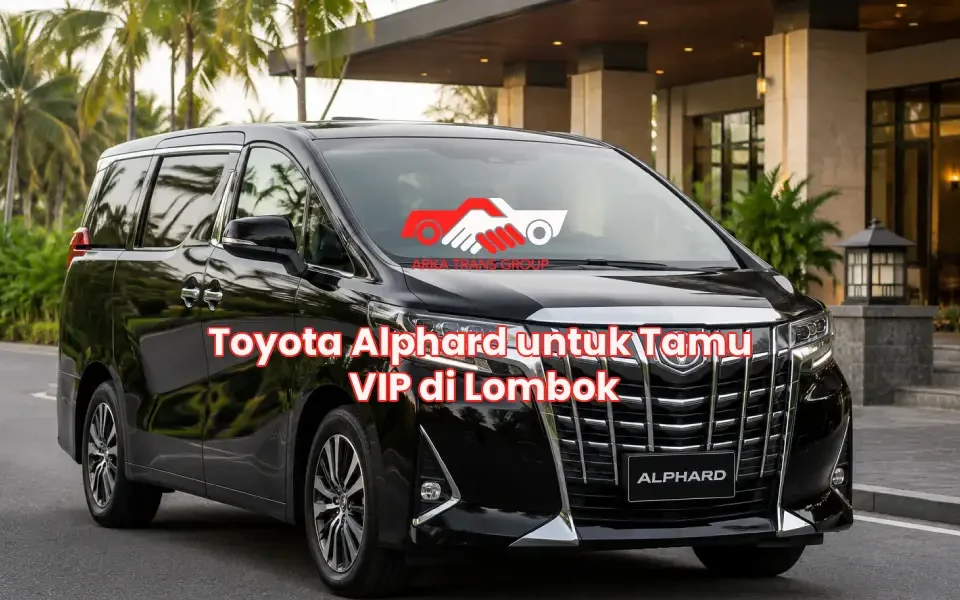 Toyota Alphard untuk Tamu VIP di Lombok