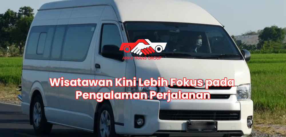 Wisatawan Kini Lebih Fokus pada Pengalaman Perjalanan