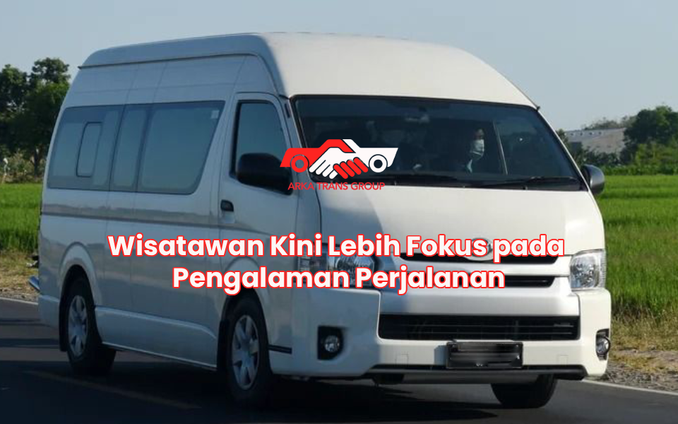 Wisatawan Kini Lebih Fokus pada Pengalaman Perjalanan