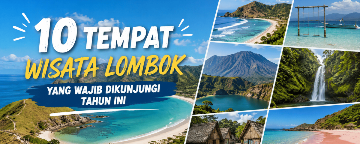 10 Tempat Wisata Lombok yang Wajib Dikunjungi Tahun Ini