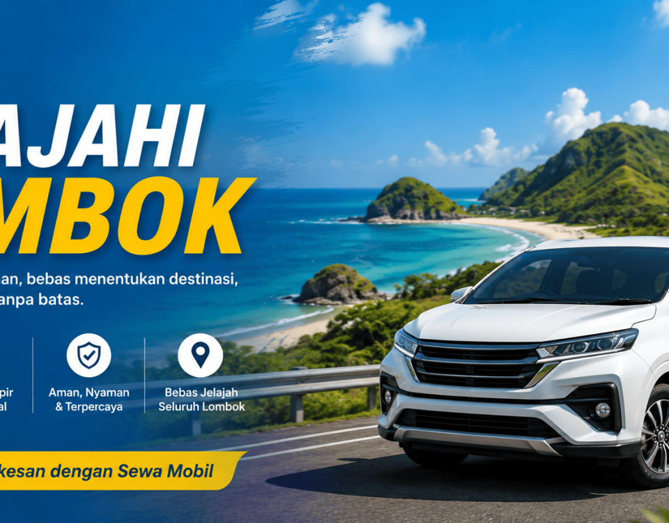 Panduan Lengkap Sewa Mobil di Lombok untuk Pemula