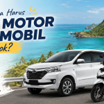 Alasan Kenapa Harus Sewa Motor atau Mobil di Lombok