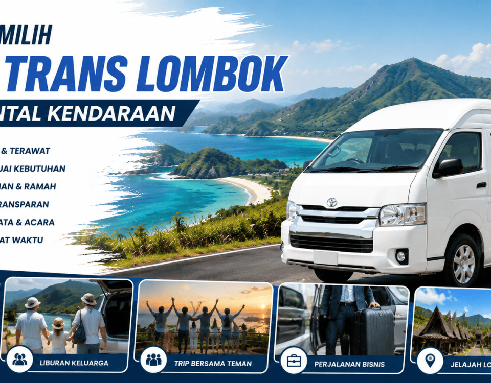 Alasan Memilih Arka Trans Lombok untuk Rental Kendaraan