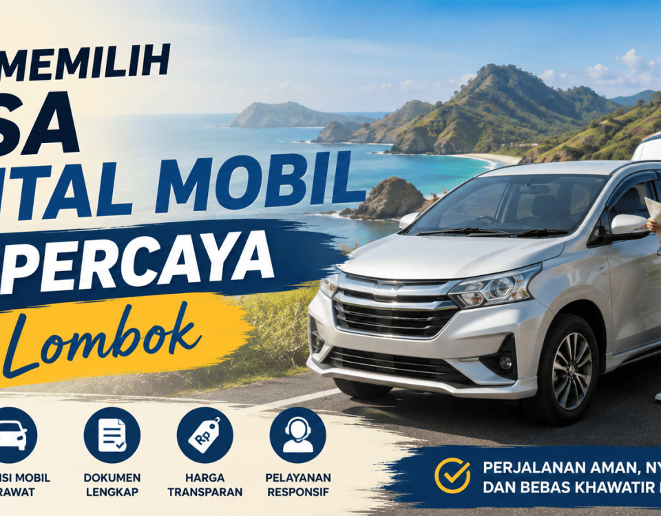 Cara Memilih Jasa Rental Mobil Terpercaya di Lombok