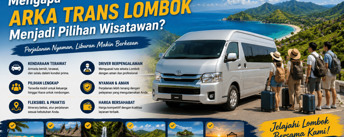Mengapa Arka Trans Lombok Menjadi Pilihan Wisatawan
