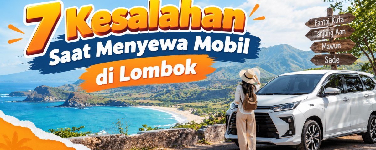 7 Kesalahan Menyewa Mobil di Lombok