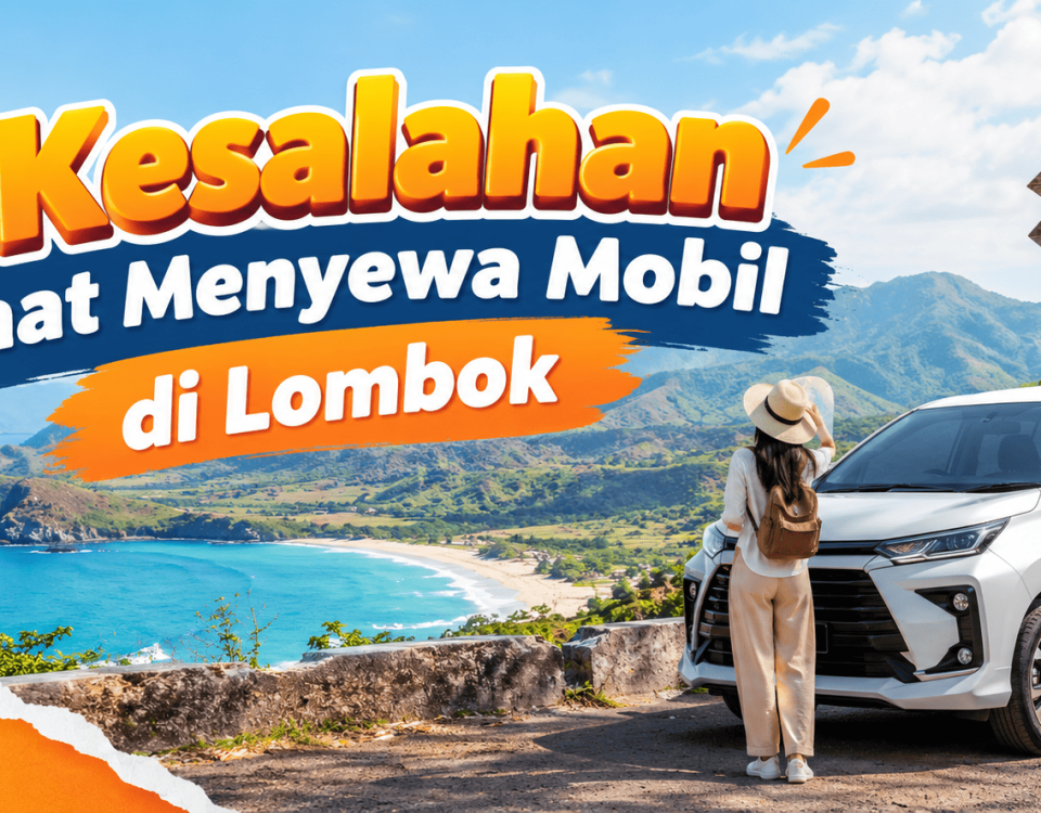 7 Kesalahan Menyewa Mobil di Lombok