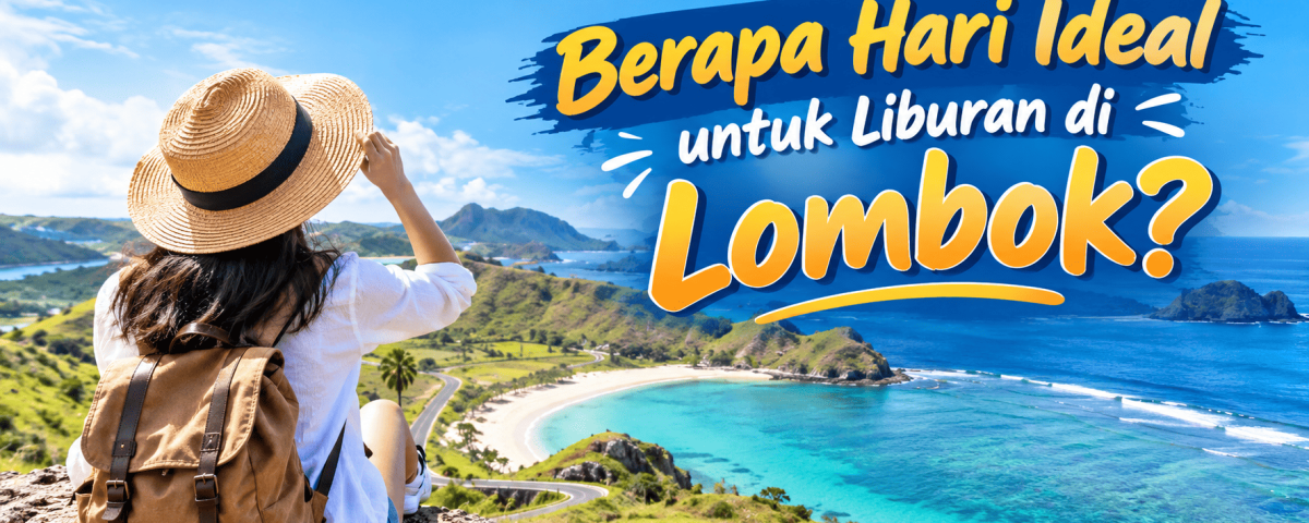 Berapa Hari Ideal untuk Liburan di Lombok