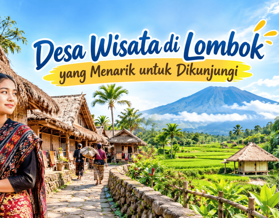 Desa Wisata di Lombok yang Menarik untuk Dikunjungi