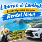 Liburan di Lombok Lebih Nyaman dengan Rental Mobil