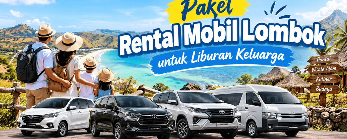 Paket Rental Mobil Lombok untuk Liburan Keluarga