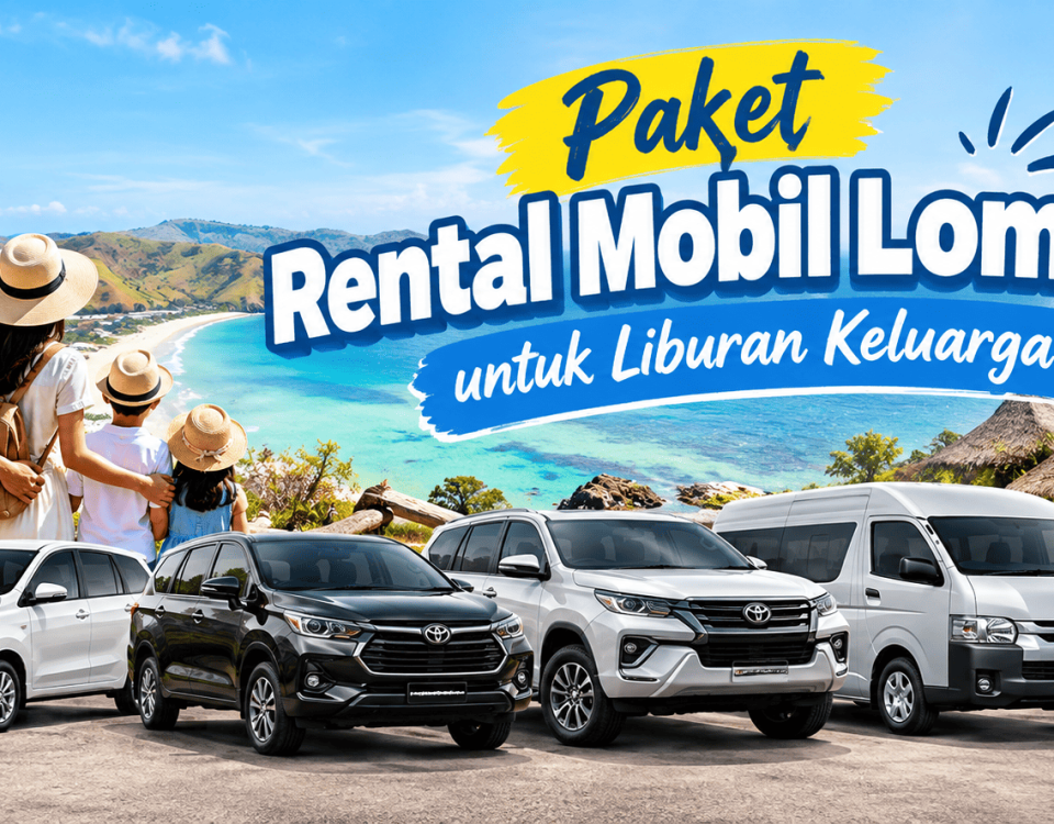 Paket Rental Mobil Lombok untuk Liburan Keluarga