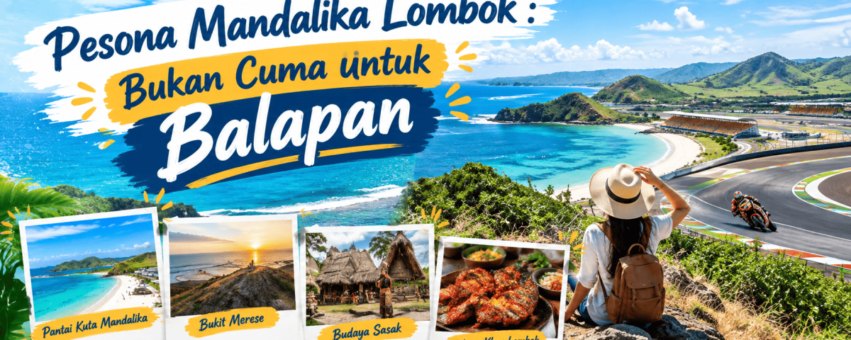 Pesona Mandalika Lombok Bukan Cuma untuk Balapan