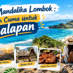 Pesona Mandalika Lombok Bukan Cuma untuk Balapan