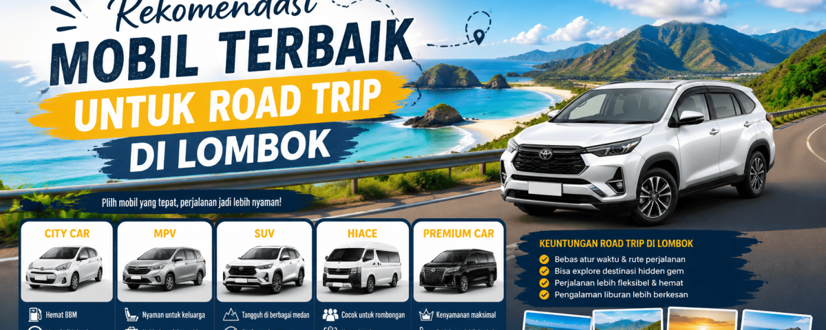 Rekomendasi Mobil Terbaik untuk Road Trip di Lombok