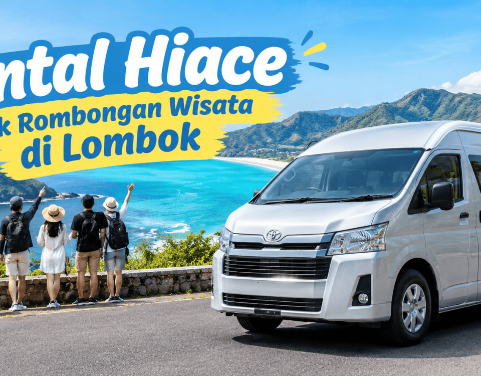 Rental Hiace untuk Rombongan Wisata di Lombok