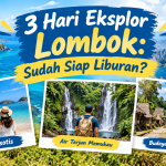 3 Hari Eksplor Lombok Sudah Siap Liburan