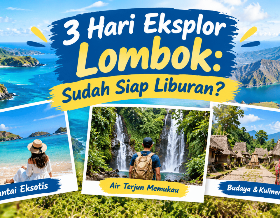 3 Hari Eksplor Lombok Sudah Siap Liburan