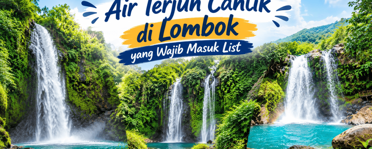 Air Terjun Cantik di Lombok yang Wajib Masuk List