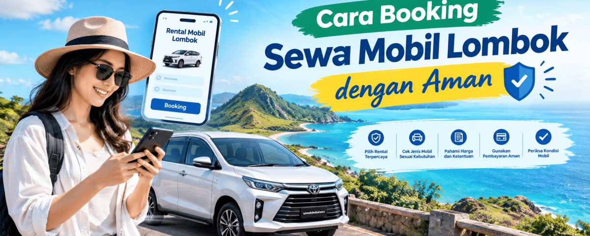 Cara Booking Sewa Mobil Lombok dengan Aman