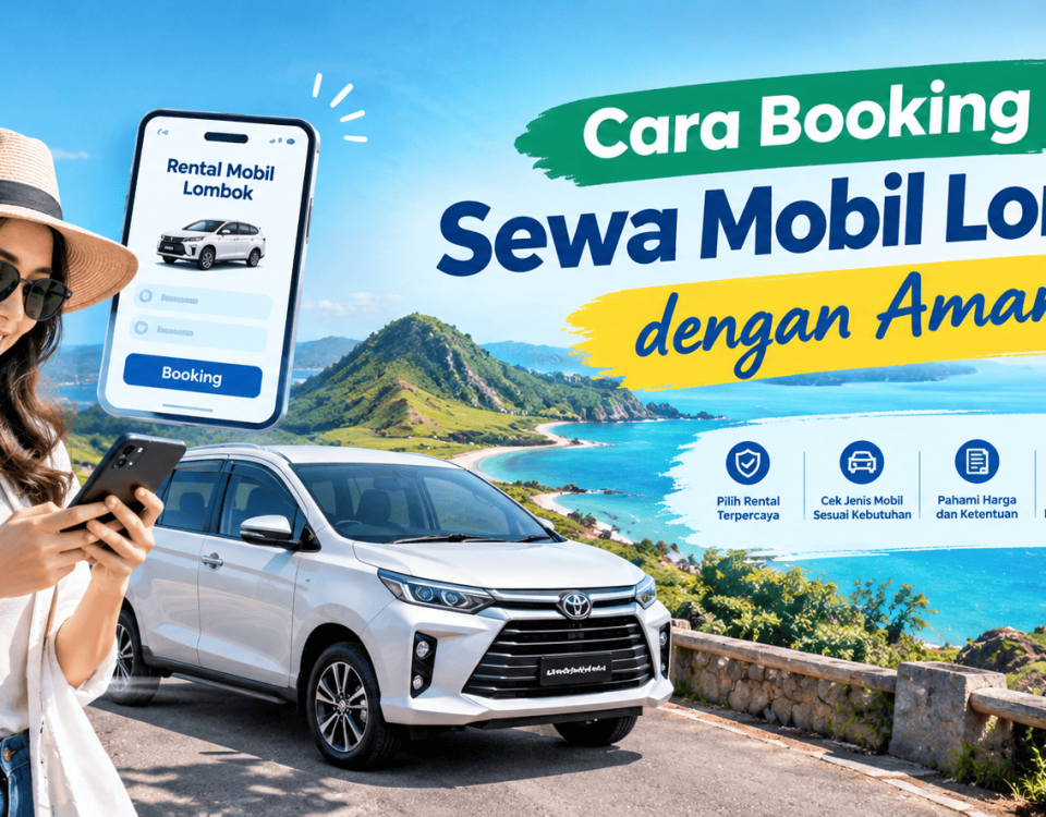 Cara Booking Sewa Mobil Lombok dengan Aman