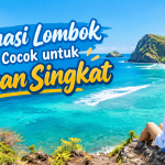 Destinasi Lombok yang Cocok untuk Liburan Singkat