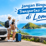 Jangan Bingung Cari Transportasi Saat Liburan di Lombok