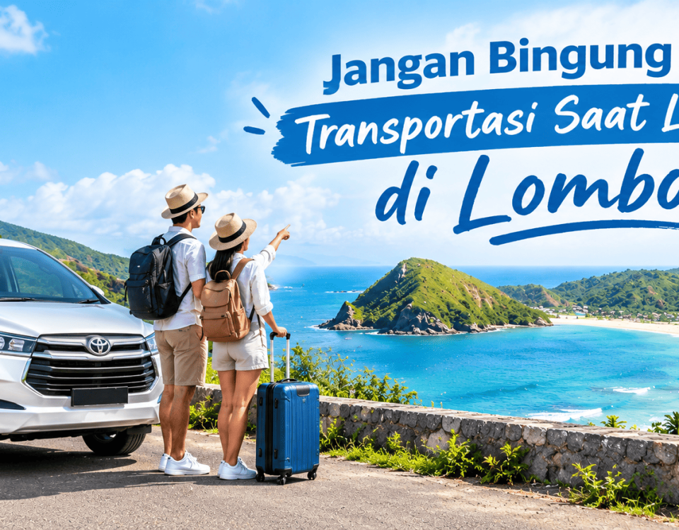 Jangan Bingung Cari Transportasi Saat Liburan di Lombok