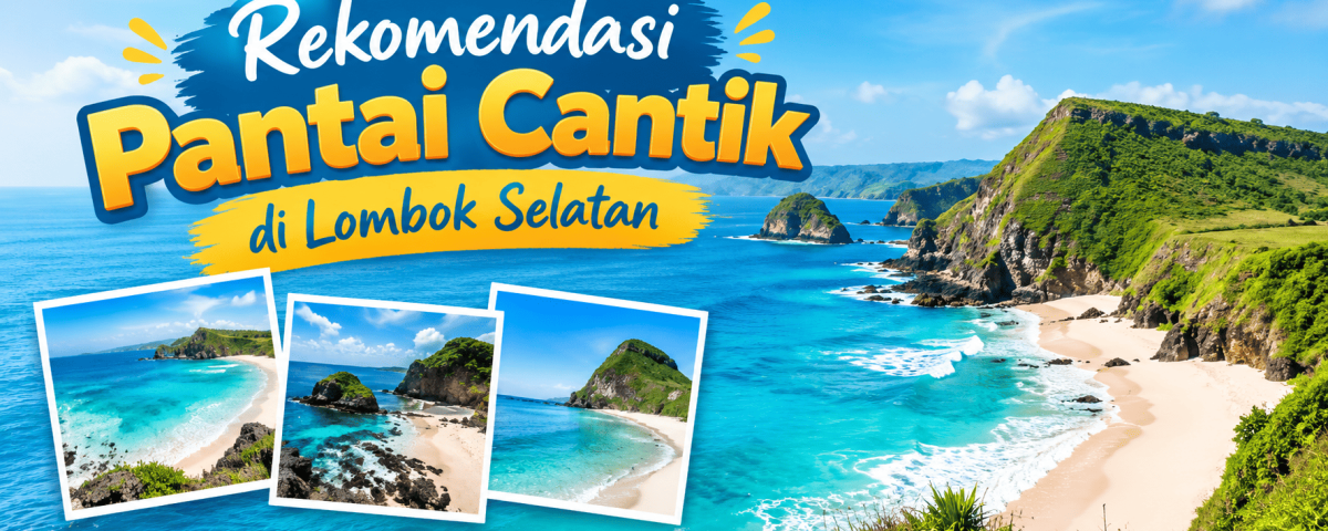 Rekomendasi Pantai Cantik di Lombok Selatan